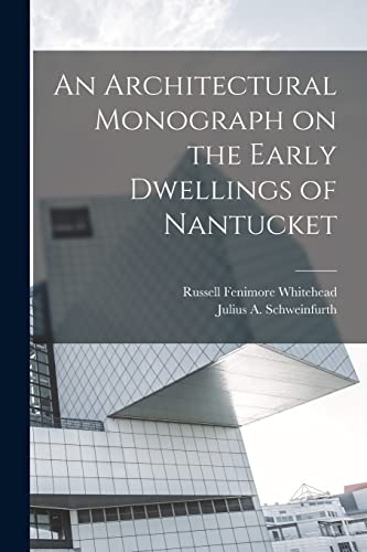 Stock image for An Architectural Monograph on the Early Dwellings of Nantucket for sale by PBShop.store US