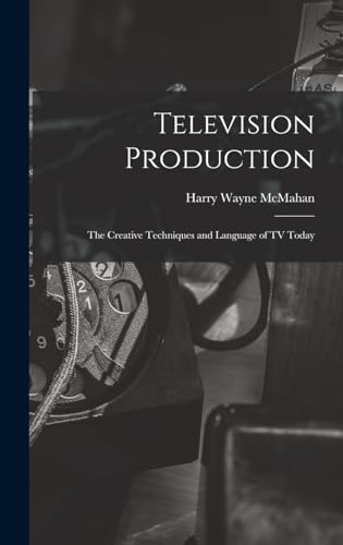 Stock image for Television Production; the Creative Techniques and Language of TV Today for sale by THE SAINT BOOKSTORE