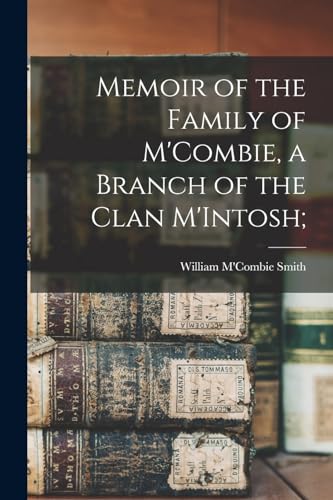 Stock image for Memoir of the Family of M'Combie, a Branch of the Clan M'Intosh; for sale by PBShop.store US