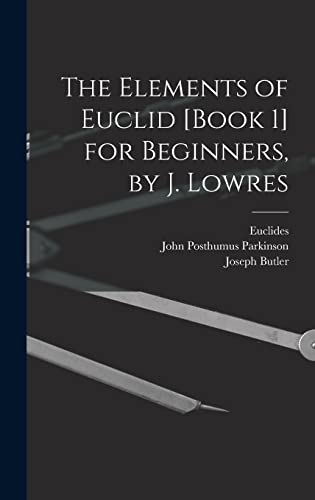 Stock image for The Elements of Euclid [Book 1] for Beginners, by J. Lowres for sale by PBShop.store US