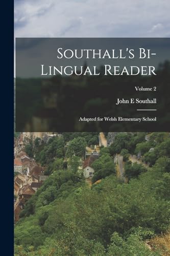 Stock image for Southall's Bi-lingual Reader: Adapted for Welsh Elementary School; Volume 2 for sale by THE SAINT BOOKSTORE