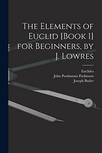 Stock image for The Elements of Euclid [Book 1] for Beginners, by J. Lowres for sale by PBShop.store US