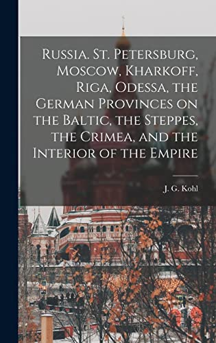 Stock image for Russia. St. Petersburg, Moscow, Kharkoff, Riga, Odessa, the German Provinces on the Baltic, the Steppes, the Crimea, and the Interior of the Empire for sale by THE SAINT BOOKSTORE