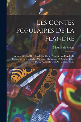 Stock image for Les contes populaires de la Flandre: Apercu general de l'etude du conte populaire en Flandre et catalogue de toutes les variantes flamandes de contes types par A. Aarne (FFC n: o 3) Volume no.37 for sale by THE SAINT BOOKSTORE