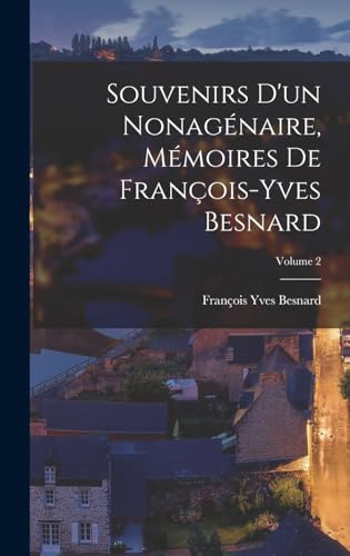 Beispielbild fr Souvenirs d'un nonagenaire, memoires de Francois-Yves Besnard; Volume 2 zum Verkauf von THE SAINT BOOKSTORE