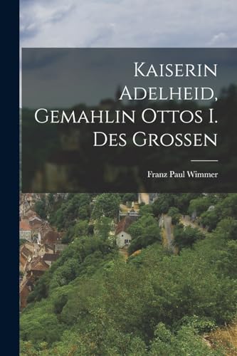 Stock image for Kaiserin Adelheid, Gemahlin Ottos I. Des Grossen for sale by PBShop.store US