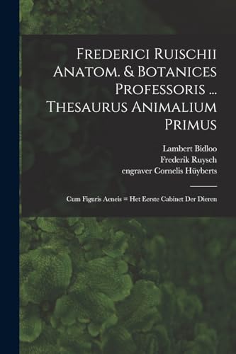 Beispielbild fr Frederici Ruischii anatom. and botanices professoris . Thesaurus animalium primus zum Verkauf von PBShop.store US