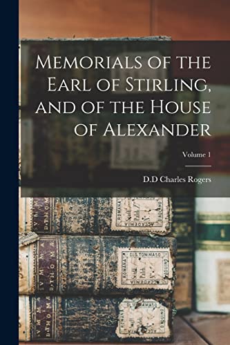 Beispielbild fr Memorials of the Earl of Stirling, and of the House of Alexander; Volume 1 zum Verkauf von THE SAINT BOOKSTORE