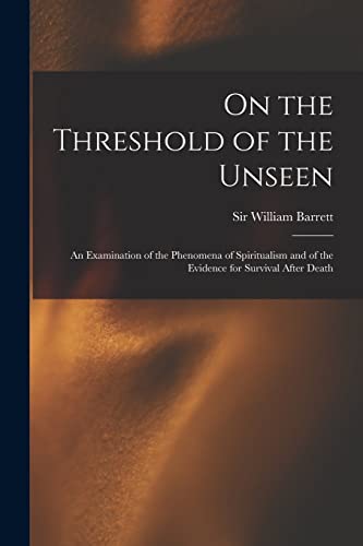 9781018155265: On the Threshold of the Unseen: An Examination of the Phenomena of Spiritualism and of the Evidence for Survival After Death