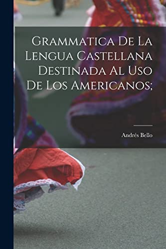 Stock image for GRAMMATICA DE LA LENGUA CASTELLANA DESTINADA AL USO DE LOS AMERICANOS;. for sale by KALAMO LIBROS, S.L.