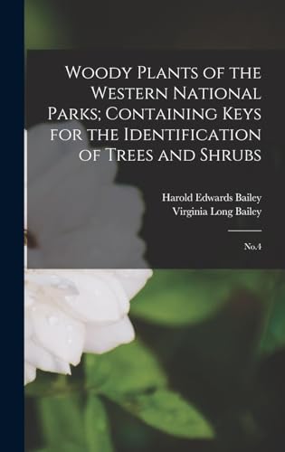 Stock image for Woody Plants of the Western National Parks; Containing Keys for the Identification of Trees and Shrubs: No.4 for sale by ALLBOOKS1