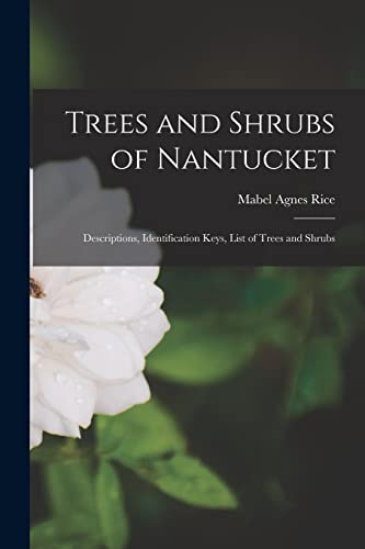 Beispielbild fr Trees and Shrubs of Nantucket; Descriptions, Identification Keys, List of Trees and Shrubs zum Verkauf von THE SAINT BOOKSTORE
