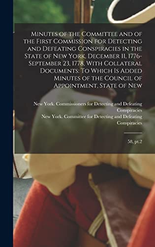 Stock image for Minutes of the Committee and of the First Commission for Detecting and Defeating Conspiracies in the State of New York, December 11, 1776-September 23, 1778, With Collateral Documents for sale by PBShop.store US