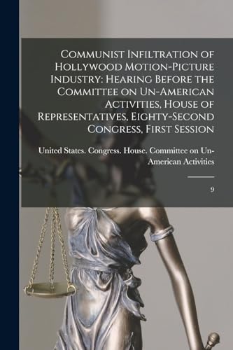 9781018161471: Communist Infiltration of Hollywood Motion-picture Industry: Hearing Before the Committee on Un-American Activities, House of Representatives, Eighty-second Congress, First Session: 9