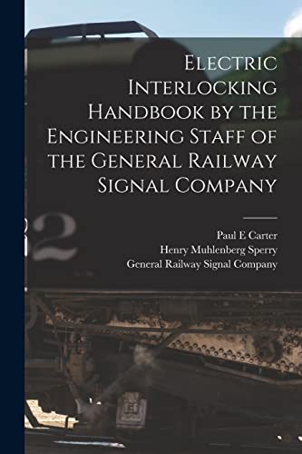 Stock image for Electric Interlocking Handbook by the Engineering Staff of the General Railway Signal Company for sale by THE SAINT BOOKSTORE