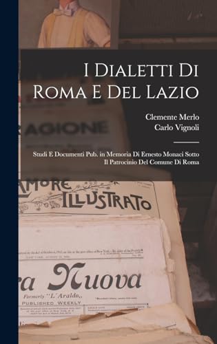 9781018162843: I dialetti di Roma e del Lazio; studi e documenti pub. in memoria di Ernesto Monaci sotto il patrocinio del Comune di Roma