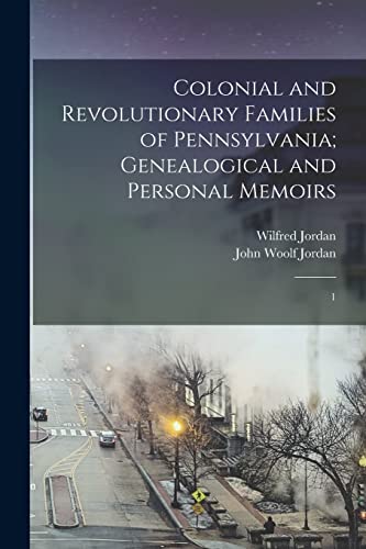 Imagen de archivo de Colonial and Revolutionary Families of Pennsylvania; Genealogical and Personal Memoirs: 1 a la venta por Chiron Media