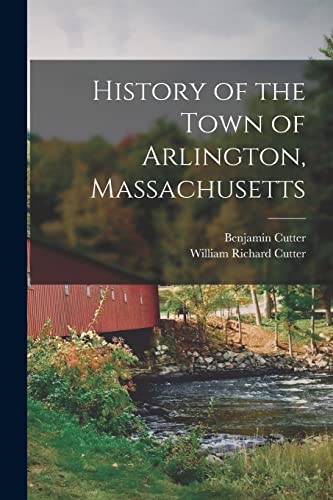 Stock image for History of the Town of Arlington, Massachusetts for sale by ALLBOOKS1