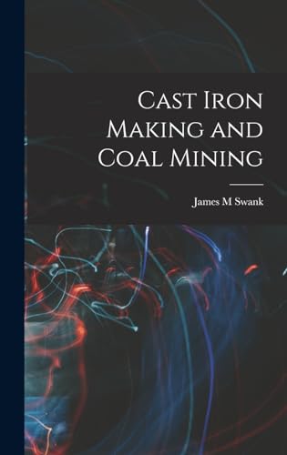 Imagen de archivo de Cast Iron Making and Coal Mining a la venta por THE SAINT BOOKSTORE