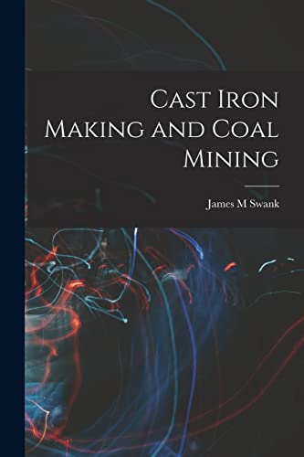 Imagen de archivo de Cast Iron Making and Coal Mining a la venta por THE SAINT BOOKSTORE