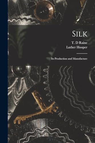 9781018174624: Silk: Its Production and Manufacture