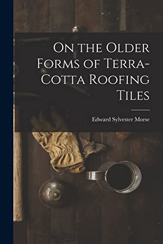 Imagen de archivo de On the Older Forms of Terra-cotta Roofing Tiles a la venta por GreatBookPrices