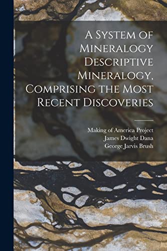 Stock image for A System of Mineralogy Descriptive Mineralogy, Comprising the Most Recent Discoveries for sale by ALLBOOKS1