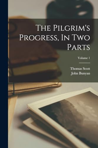 Stock image for The Pilgrim's Progress, In Two Parts; Volume 1 for sale by THE SAINT BOOKSTORE