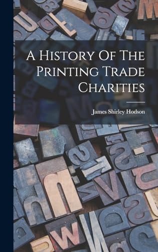 Stock image for A History Of The Printing Trade Charities for sale by THE SAINT BOOKSTORE