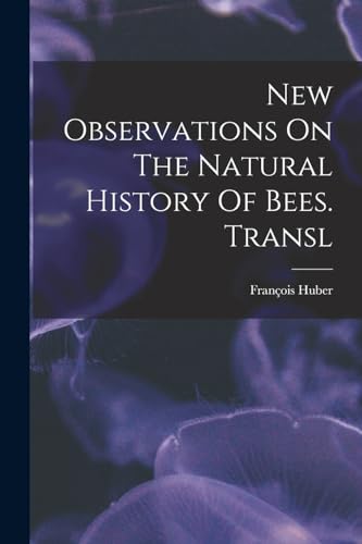 Beispielbild fr New Observations On The Natural History Of Bees. Transl zum Verkauf von GreatBookPrices