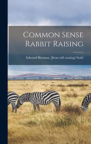 Beispielbild fr Common Sense Rabbit Raising zum Verkauf von THE SAINT BOOKSTORE