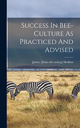 Stock image for Success In Bee-culture As Practiced And Advised for sale by THE SAINT BOOKSTORE