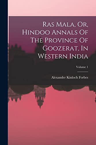 Beispielbild fr Ras Mala, Or, Hindoo Annals Of The Province Of Goozerat, In Western India; Volume 1 zum Verkauf von Chiron Media