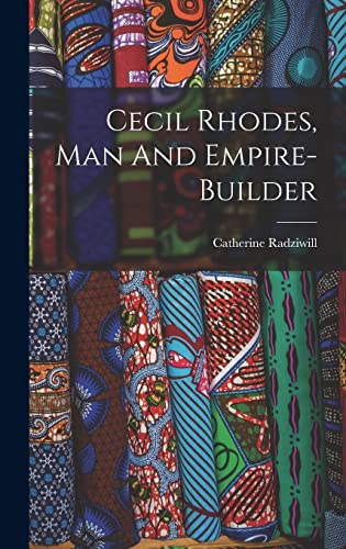 Imagen de archivo de Cecil Rhodes, Man And Empire-builder a la venta por THE SAINT BOOKSTORE