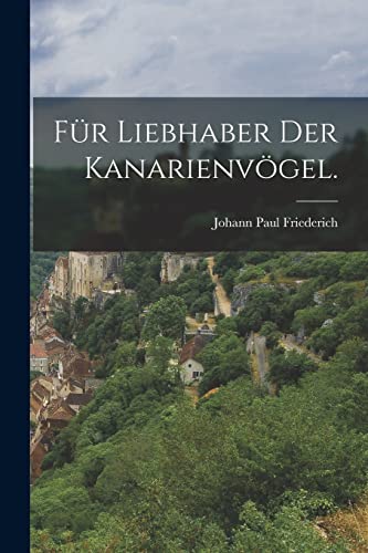 9781018195742: Fr Liebhaber der Kanarienvgel. (German Edition)