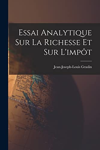 Stock image for Essai Analytique Sur La Richesse Et Sur L'imp�t for sale by Chiron Media