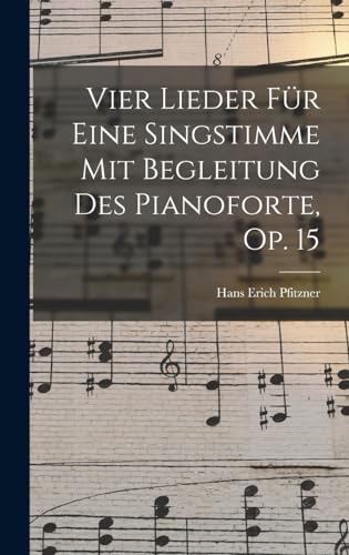 Stock image for Vier Lieder Fur Eine Singstimme Mit Begleitung Des Pianoforte, Op. 15 for sale by THE SAINT BOOKSTORE