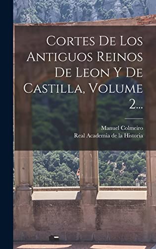 Imagen de archivo de CORTES DE LOS ANTIGUOS REINOS DE LEON Y DE CASTILLA, VOLUME 2. a la venta por KALAMO LIBROS, S.L.