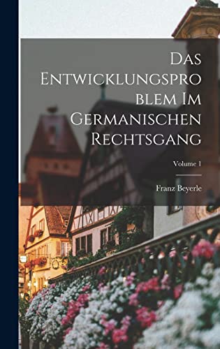 Imagen de archivo de Das Entwicklungsproblem im germanischen Rechtsgang; Volume 1 a la venta por PBShop.store US