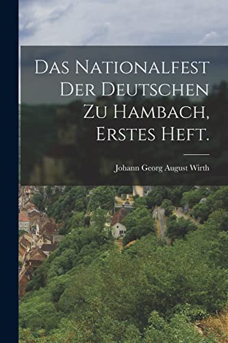 Stock image for Das Nationalfest Der Deutschen Zu Hambach, erstes Heft. for sale by PBShop.store US