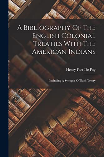 Stock image for A Bibliography Of The English Colonial Treaties With The American Indians for sale by PBShop.store US