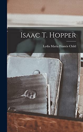 Beispielbild fr Isaac T. Hopper zum Verkauf von THE SAINT BOOKSTORE