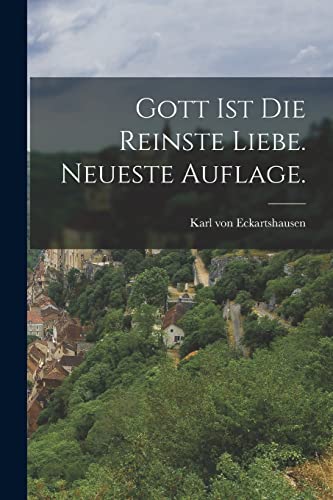Stock image for Gott ist die reinste Liebe. Neueste Auflage. for sale by GreatBookPrices