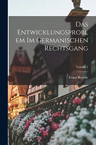 Imagen de archivo de Das Entwicklungsproblem im germanischen Rechtsgang; Volume 1 a la venta por PBShop.store US