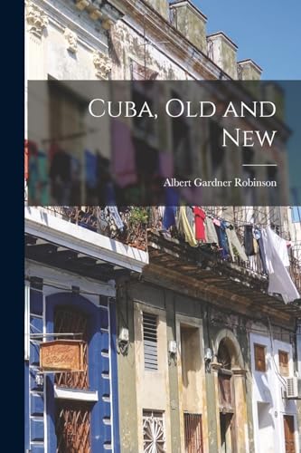 Imagen de archivo de Cuba, Old and New a la venta por THE SAINT BOOKSTORE