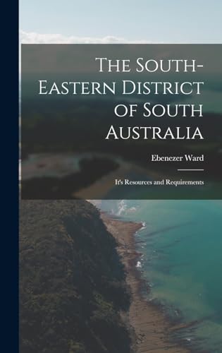 Imagen de archivo de The South-Eastern District of South Australia: It's Resources and Requirements a la venta por THE SAINT BOOKSTORE