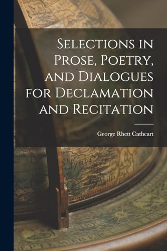 9781018223469: Selections in Prose, Poetry, and Dialogues for Declamation and Recitation