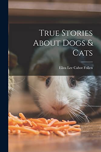 Stock image for True Stories About Dogs & Cats for sale by THE SAINT BOOKSTORE