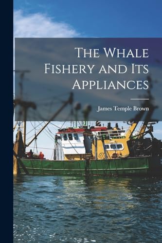 Beispielbild fr The Whale Fishery and Its Appliances zum Verkauf von THE SAINT BOOKSTORE