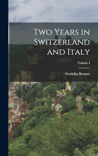 Imagen de archivo de Two Years in Switzerland and Italy; Volume I a la venta por THE SAINT BOOKSTORE